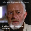 I felt a great disturbance in the Force..